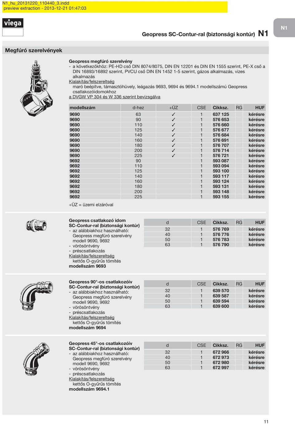 1 modellszámú Geopress csatlakozóidomokhoz a DVGW VP 304 és W 336 szerint bevizsgálva modellszám d-hez +ÜZ CSE Cikksz.