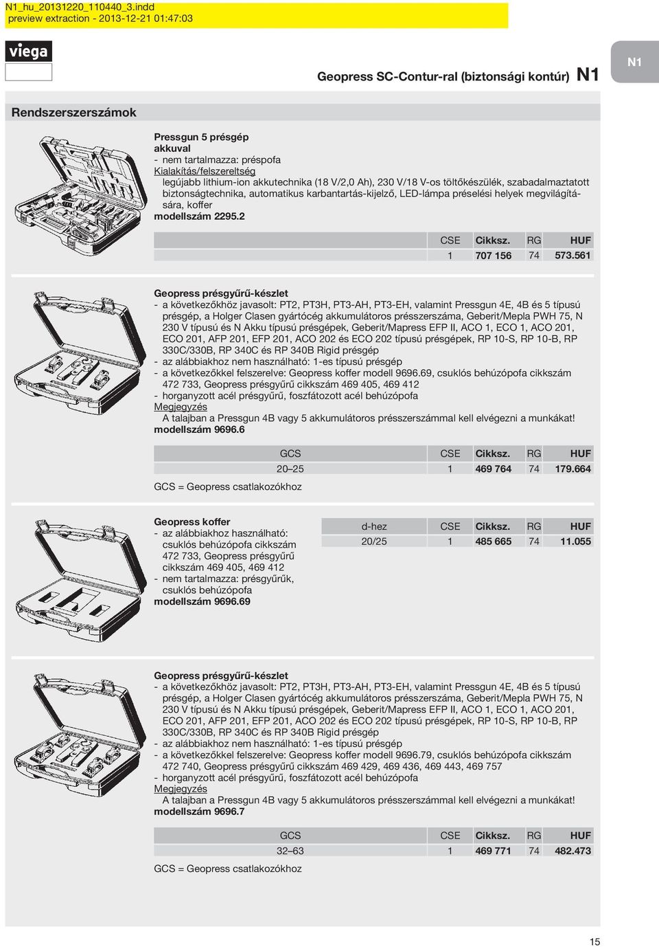 561 Geopress présgyűrű-készlet a következőkhöz javasolt: PT2, PT3H, PT3-AH, PT3-EH, valamint Pressgun 4E, 4B és 5 típusú présgép, a Holger Clasen gyártócég akkumulátoros présszerszáma, Geberit/Mepla