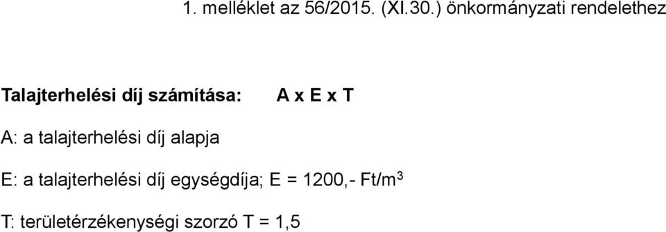 számítása: A x E x T A: a talajterhelési díj alapja E: