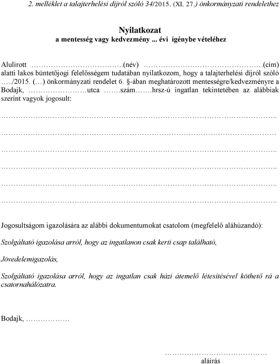 -ában meghatározott mentességre/kedvezményre a Bodajk, utca.szám.hrsz-ú ingatlan tekintetében az alábbiak szerint vagyok jogosult:.