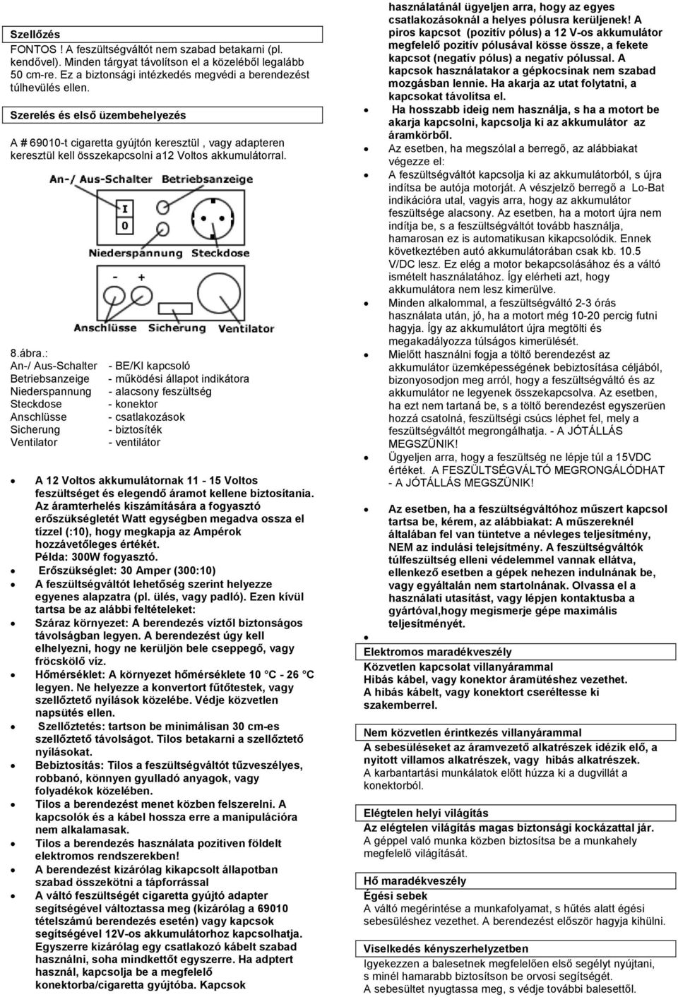 : An-/ Aus-Schalter Betriebsanzeige Niederspannung Steckdose Anschlüsse Sicherung Ventilator - BE/KI kapcsoló - működési állapot indikátora - alacsony feszültség - konektor - csatlakozások -