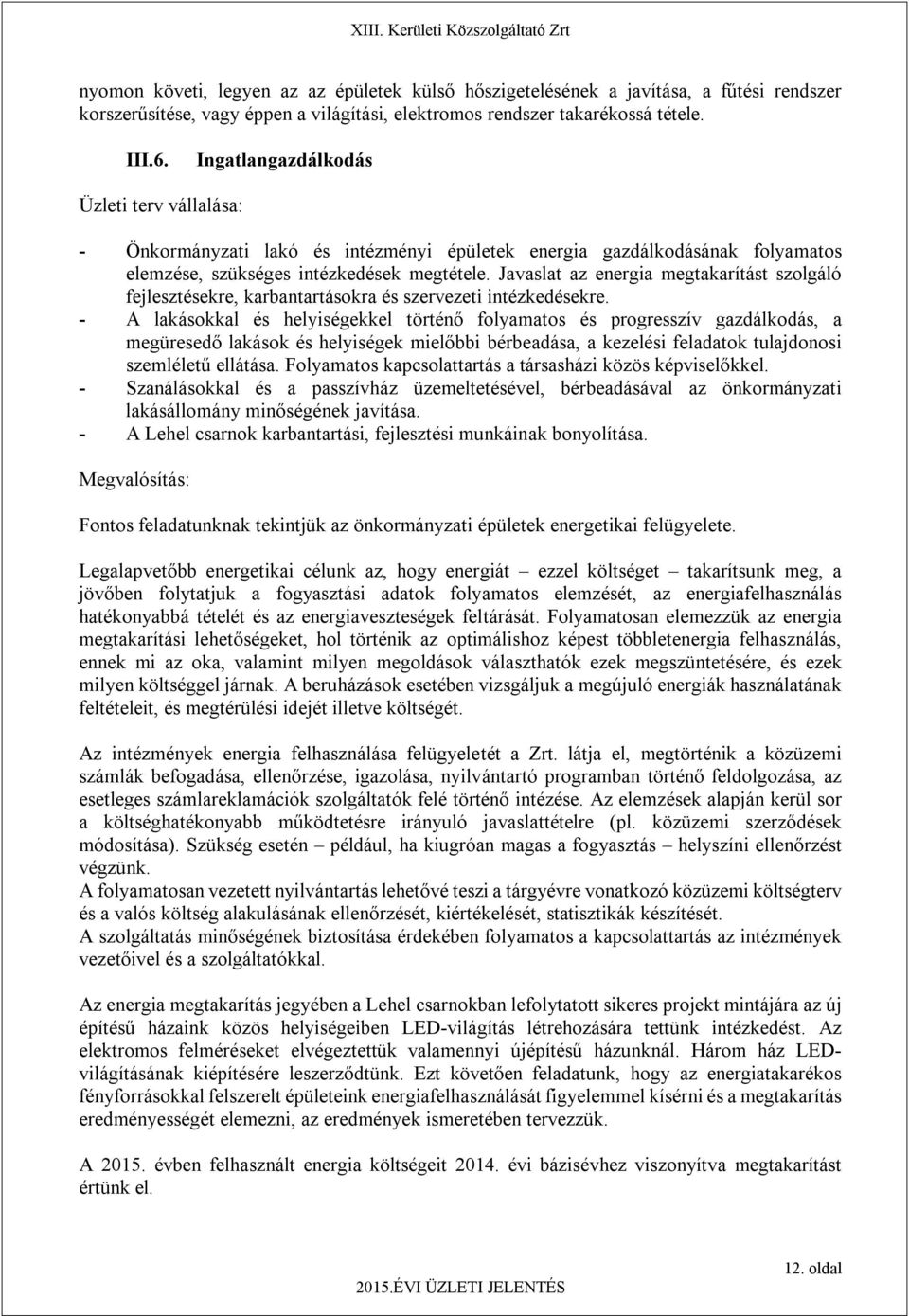 Javaslat az energia megtakarítást szolgáló fejlesztésekre, karbantartásokra és szervezeti intézkedésekre.