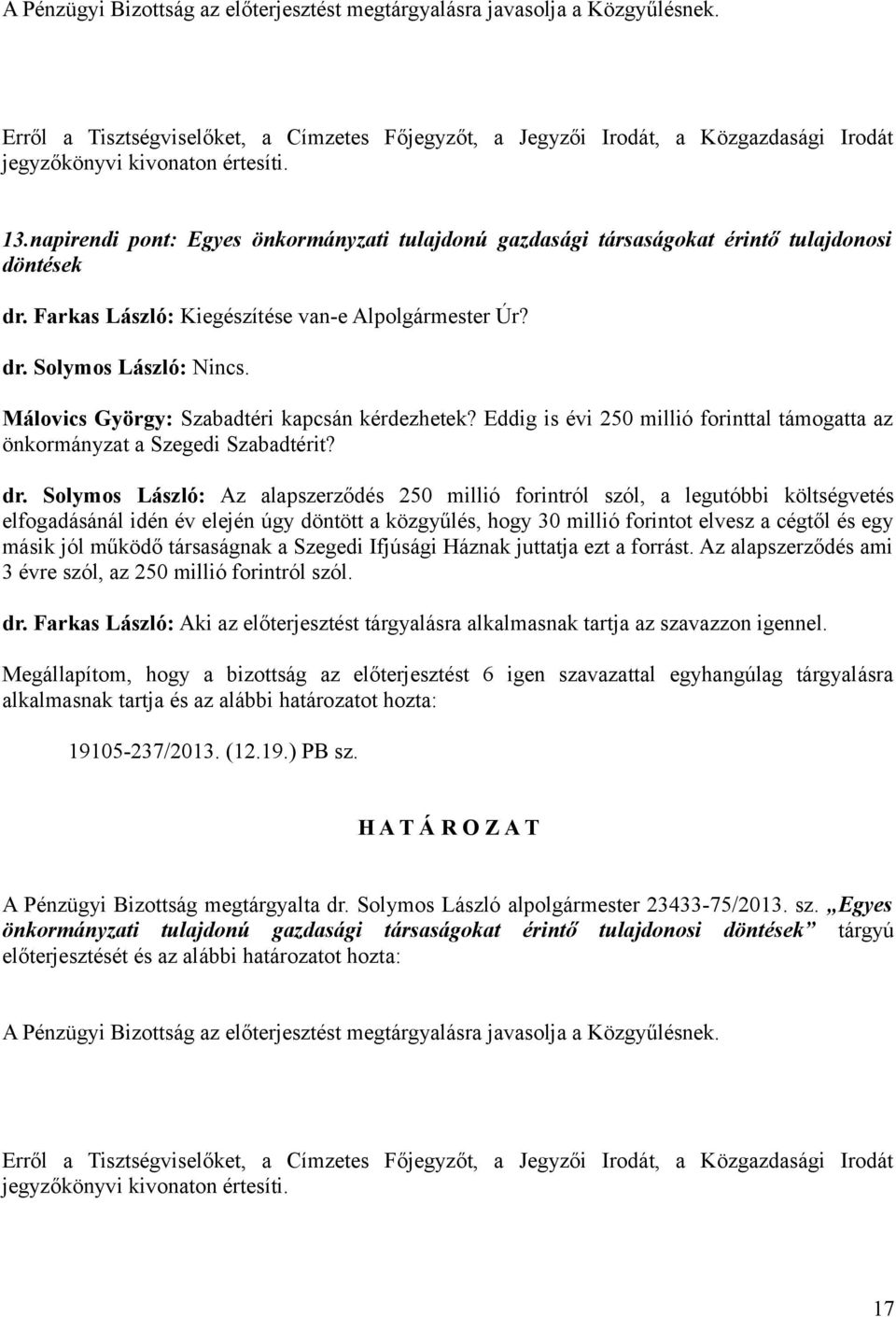 Eddig is évi 250 millió forinttal támogatta az önkormányzat a Szegedi Szabadtérit? dr.