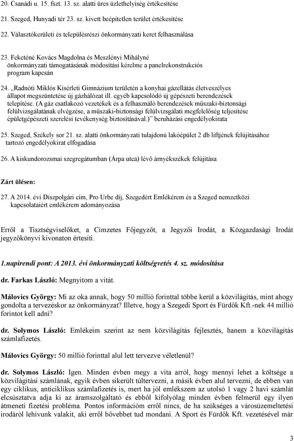 Feketéné Kovács Magdolna és Meszlényi Mihályné önkormányzati támogatásának módosítási kérelme a panelrekonstrukciós program kapcsán 24.