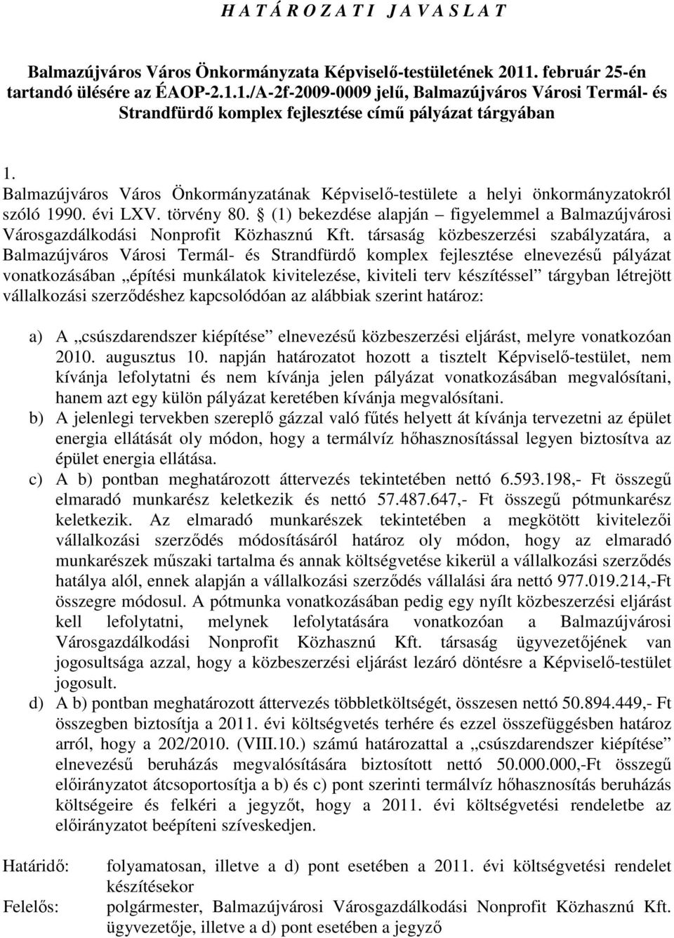 Balmazújváros Város Önkormányzatának Képviselı-testülete a helyi önkormányzatokról szóló 1990. évi LXV. törvény 80.