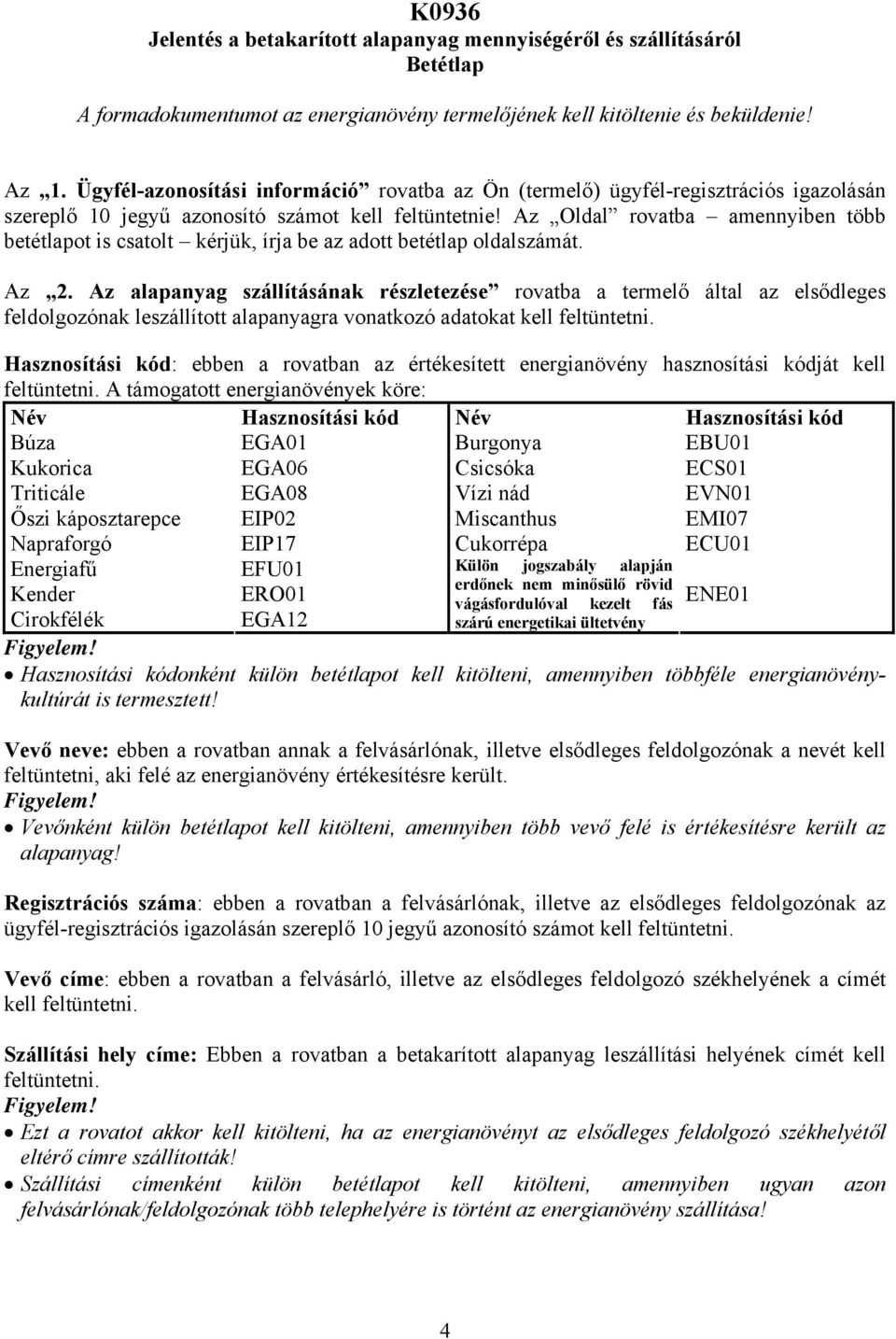 Az Oldal rovatba amennyiben több betétlapot is csatolt kérjük, írja be az adott betétlap oldalszámát. Az 2.