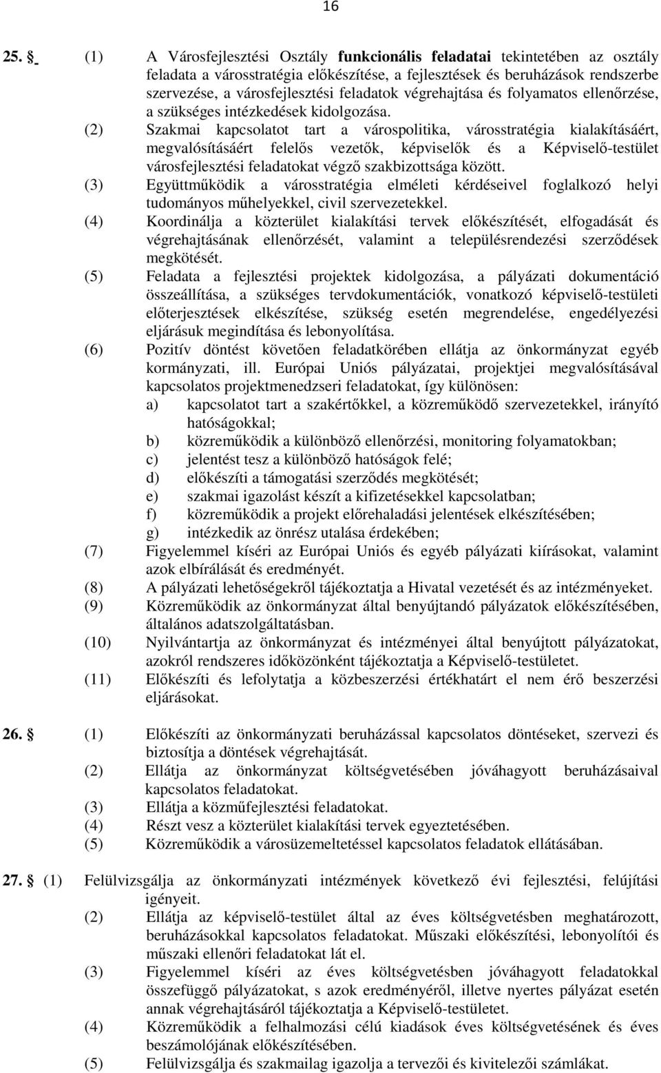 végrehajtása és folyamatos ellenırzése, a szükséges intézkedések kidolgozása.