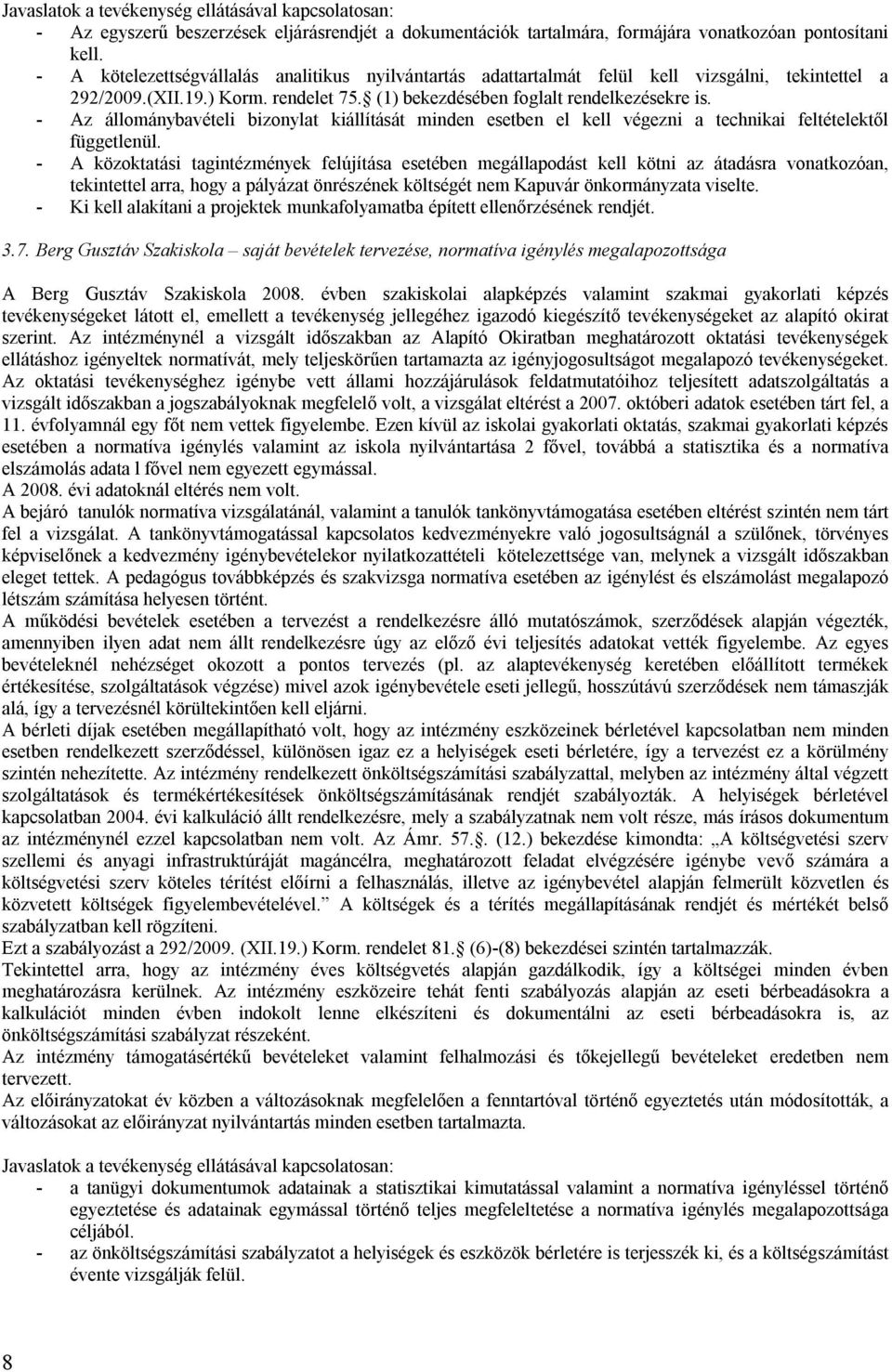 - Az állománybavételi bizonylat kiállítását minden esetben el kell végezni a technikai feltételektől függetlenül.