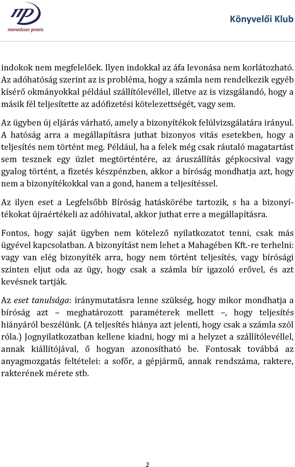 kötelezettségét, vagy sem. Az ügyben új eljárás várható, amely a bizonyítékok felülvizsgálatára irányul.