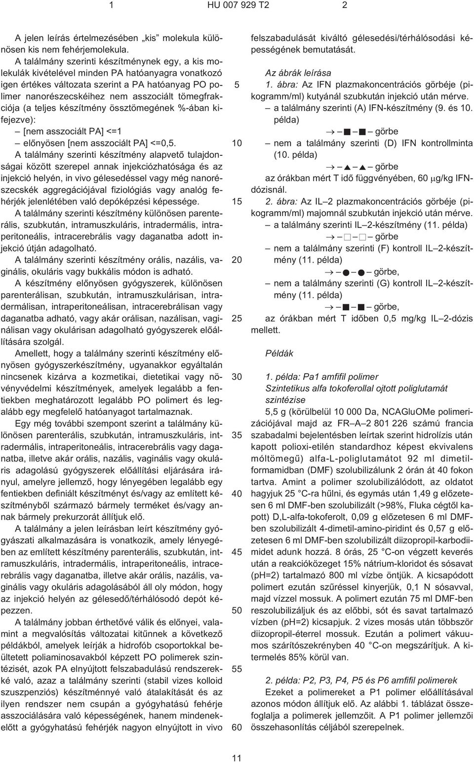 tömegfrakciója (a teljes készítmény össztömegének %¹ában kifejezve): [nem asszociált PA] <=1 elõnyösen [nem asszociált PA] <=0,.