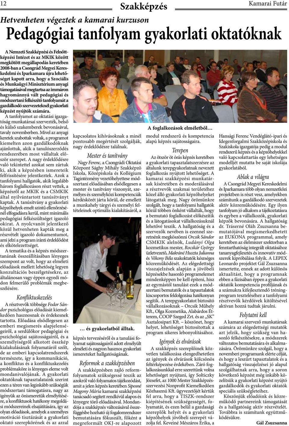 pedagógiai és módszertani felkészítő tanfolyamát a gazdálkodó szervezeteknél gyakorlati képzést nyújtók számára.