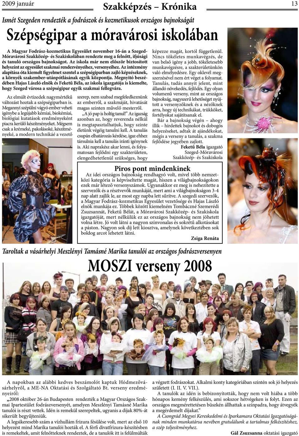 Az iskola már nem először biztosított helyszínt az egyesület szakmai rendezvényeihez, versenyeihez.