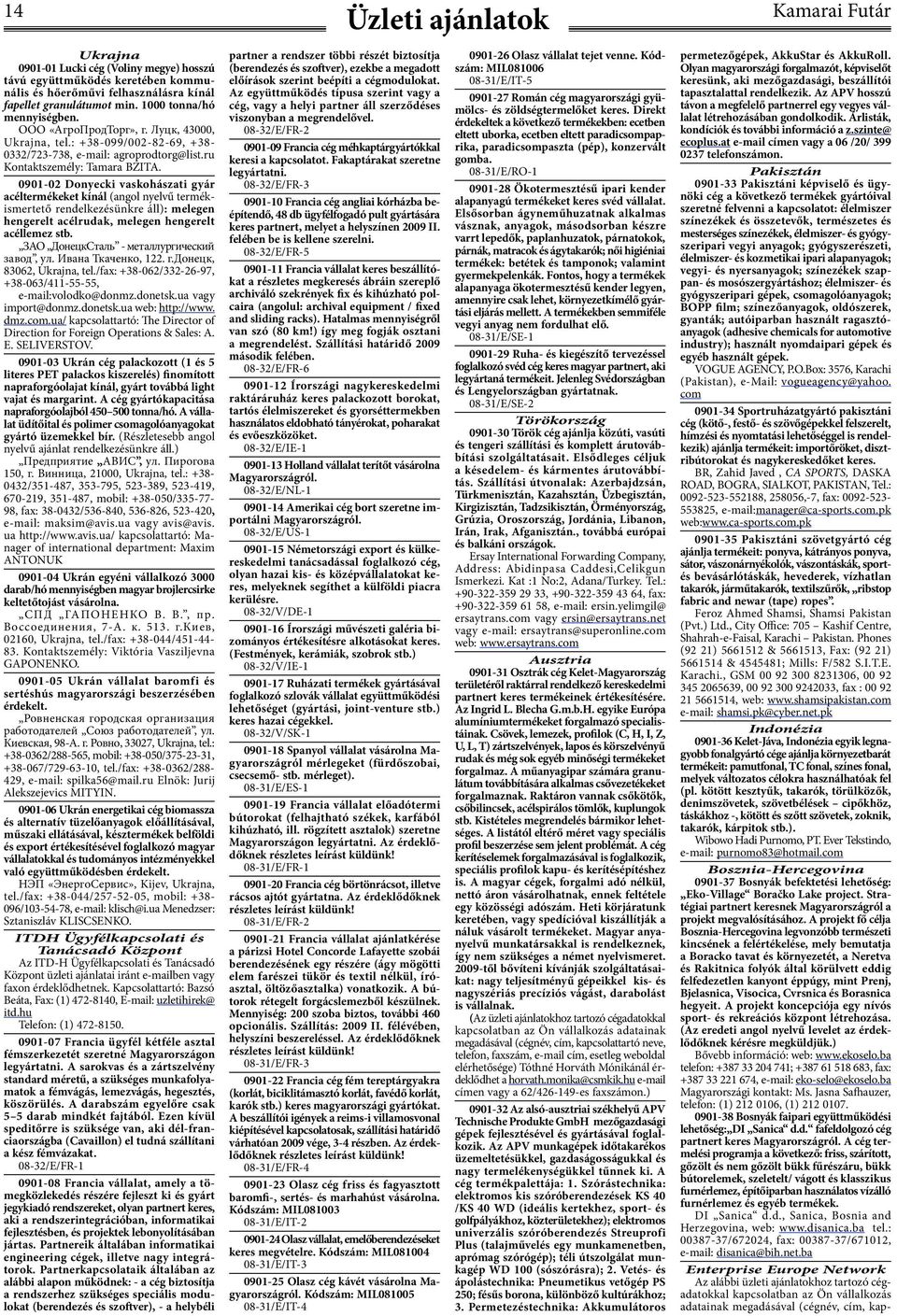 0901-02 Donyecki vaskohászati gyár acéltermékeket kínál (angol nyelvű termékismertető rendelkezésünkre áll): melegen hengerelt acélrudak, melegen hengerelt acéllemez stb.