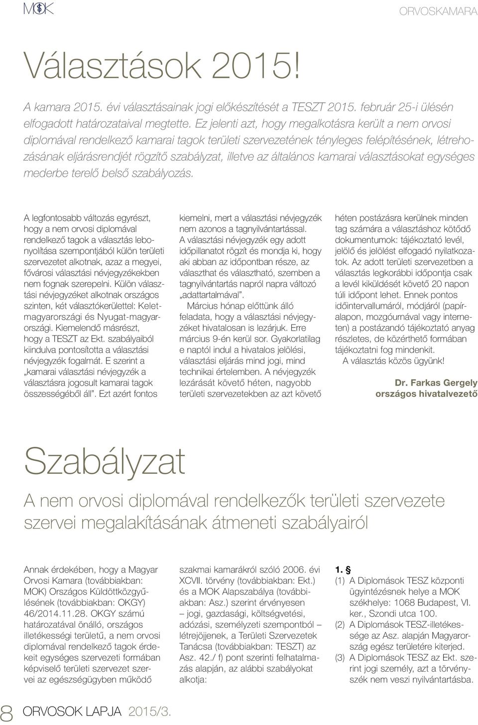 általános kamarai választásokat egységes mederbe terelő belső szabályozás.