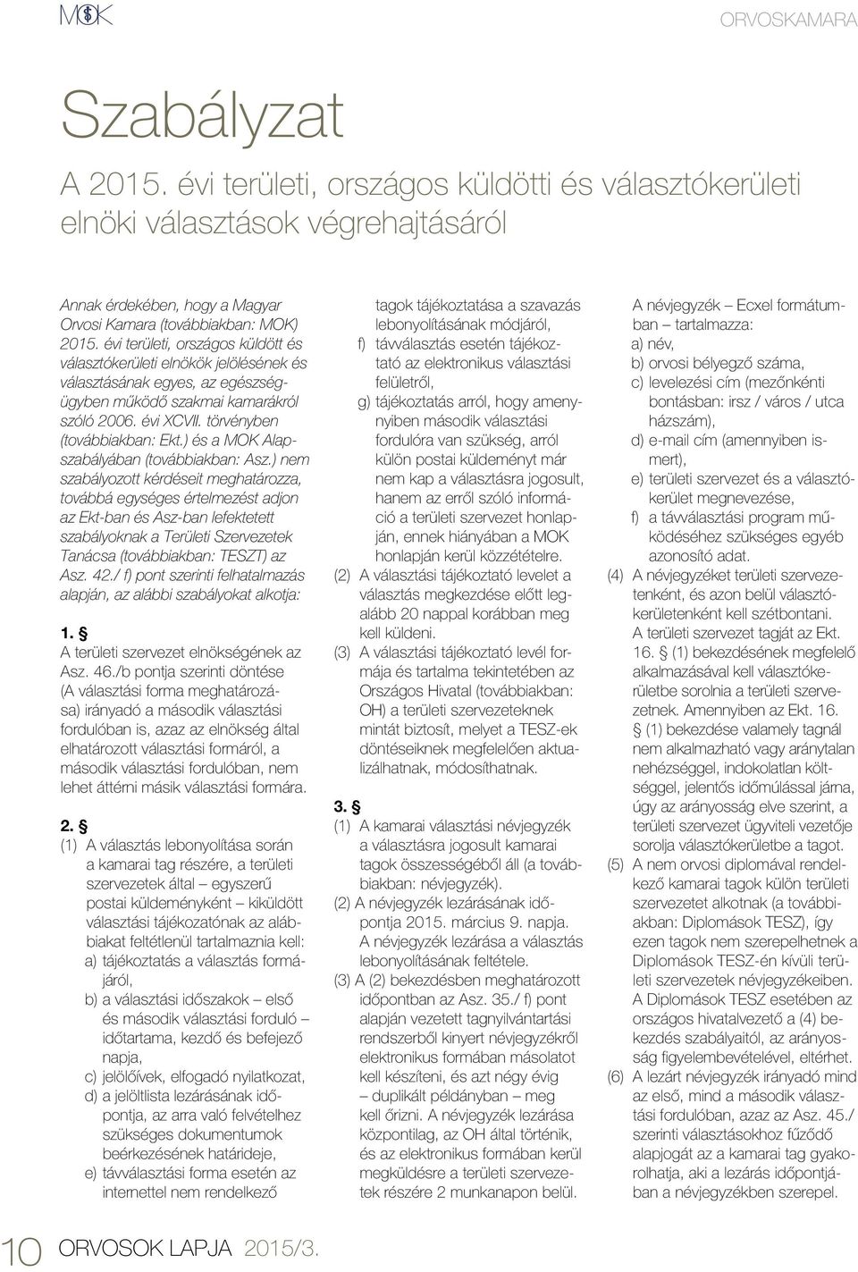 ) és a MOK Alapszabályában (továbbiakban: Asz.