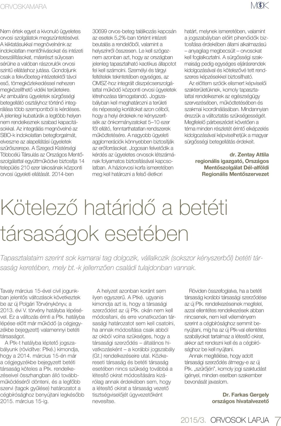 Gondoljunk csak a fekvőbeteg-intézetektől távol eső, tömegközlekedéssel nehezen megközelíthető vidéki területekre.