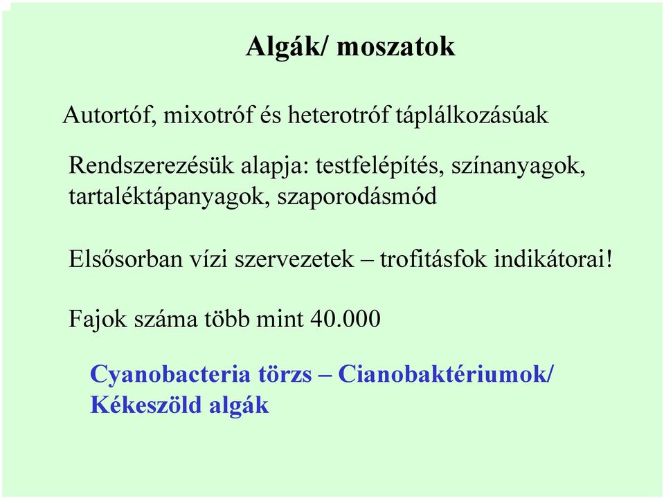 szaporodásmód Elsősorban vízi szervezetek trofitásfok indikátorai!