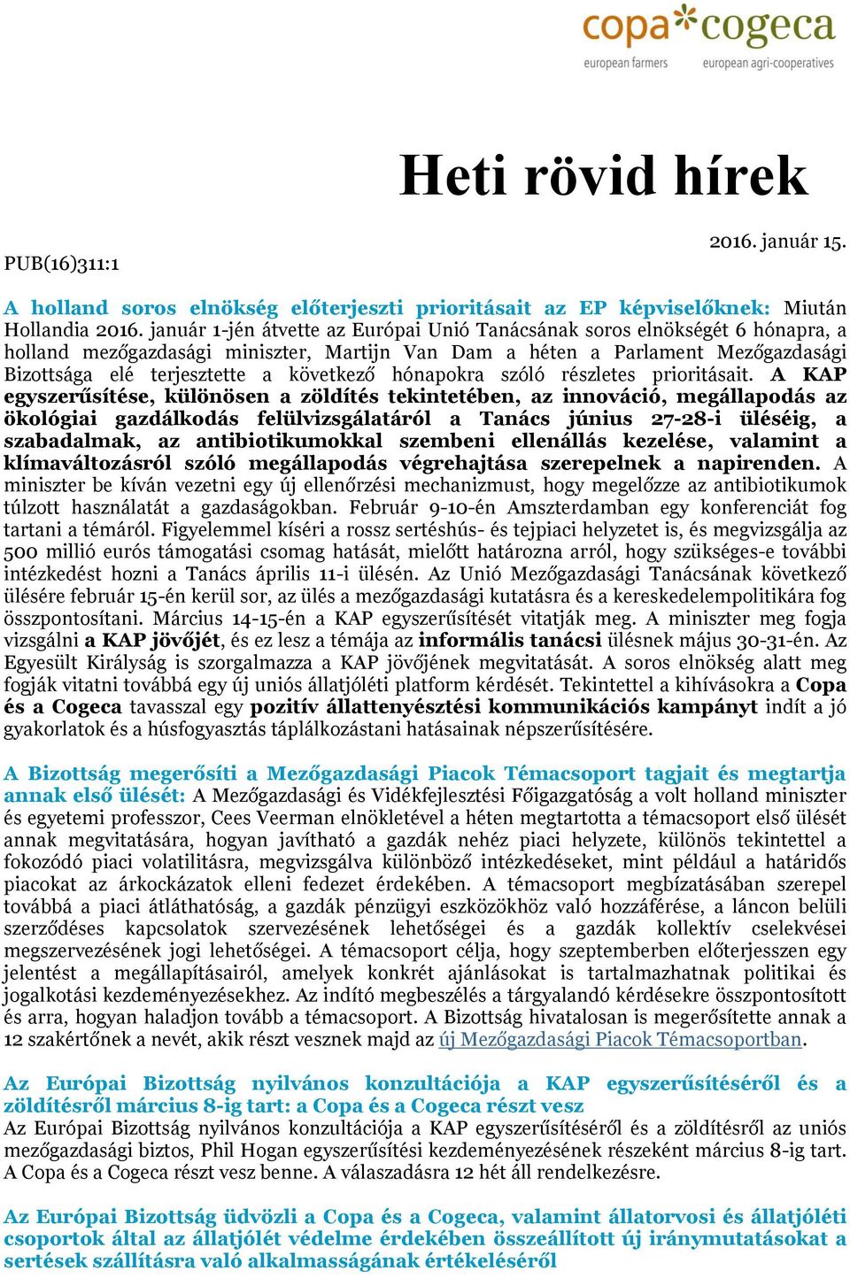 következő hónapokra szóló részletes prioritásait.