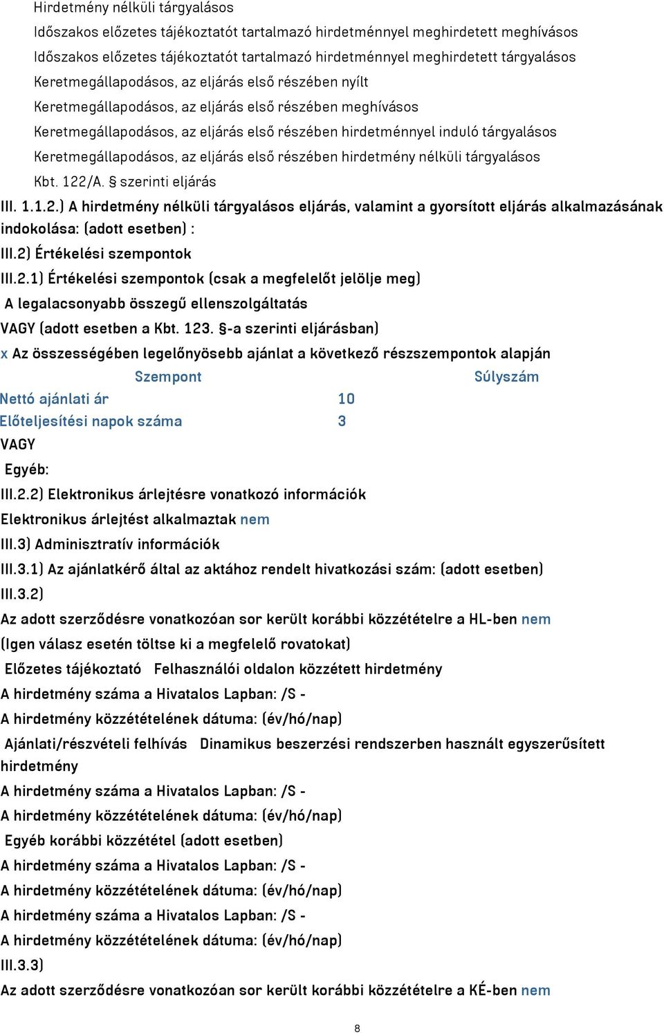 Keretmegállapodásos, az eljárás első részében hirdetmény nélküli tárgyalásos Kbt. 122