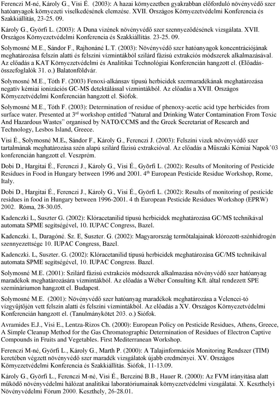 Országos Környezetvédelmi Konferencia és Szakkiállítás. 23-25. 09. Solymosné M.E., Sándor F., Rajhonáné L.T.