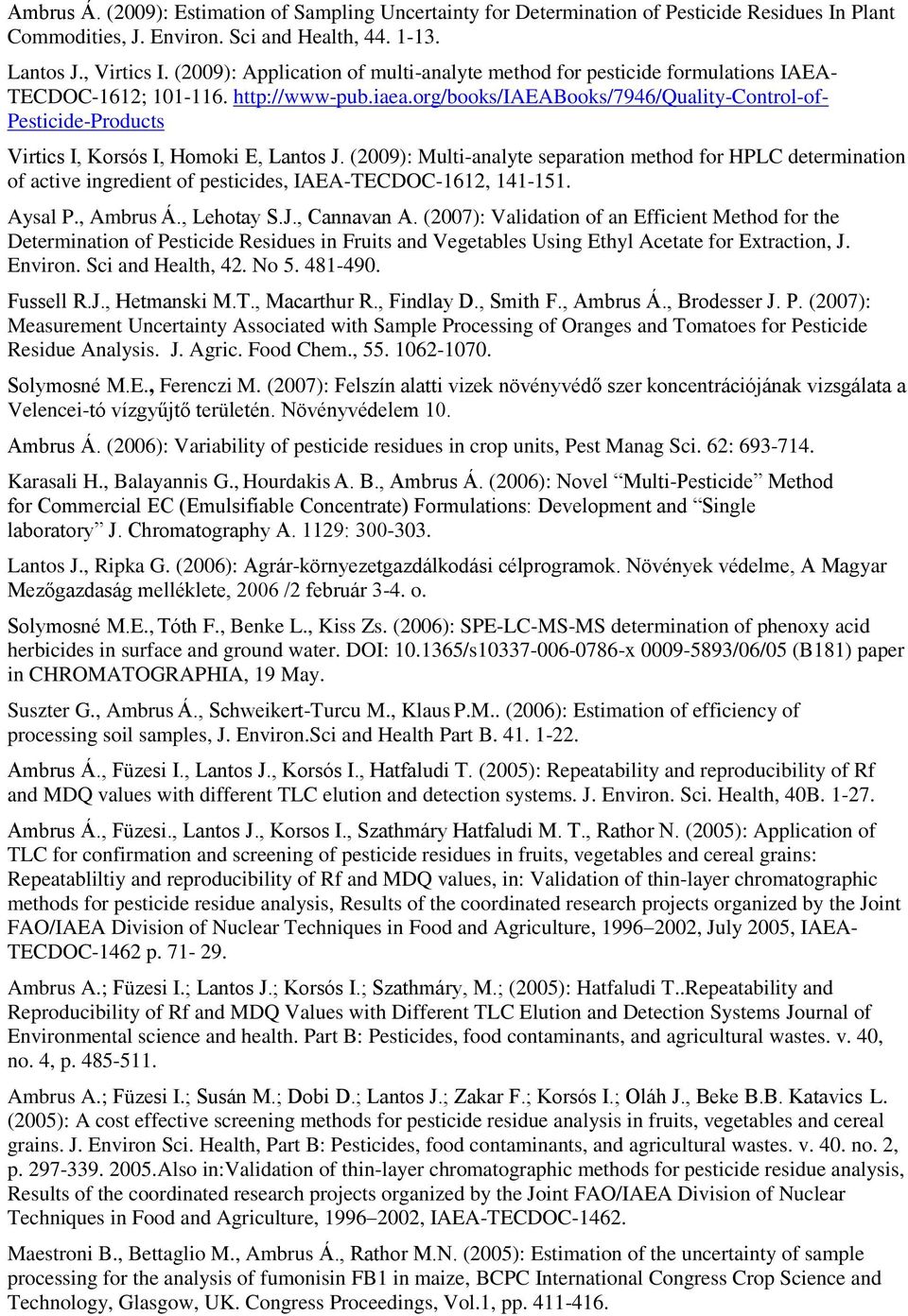 org/books/iaeabooks/7946/quality-control-of- Pesticide-Products Virtics I, Korsós I, Homoki E, Lantos J.