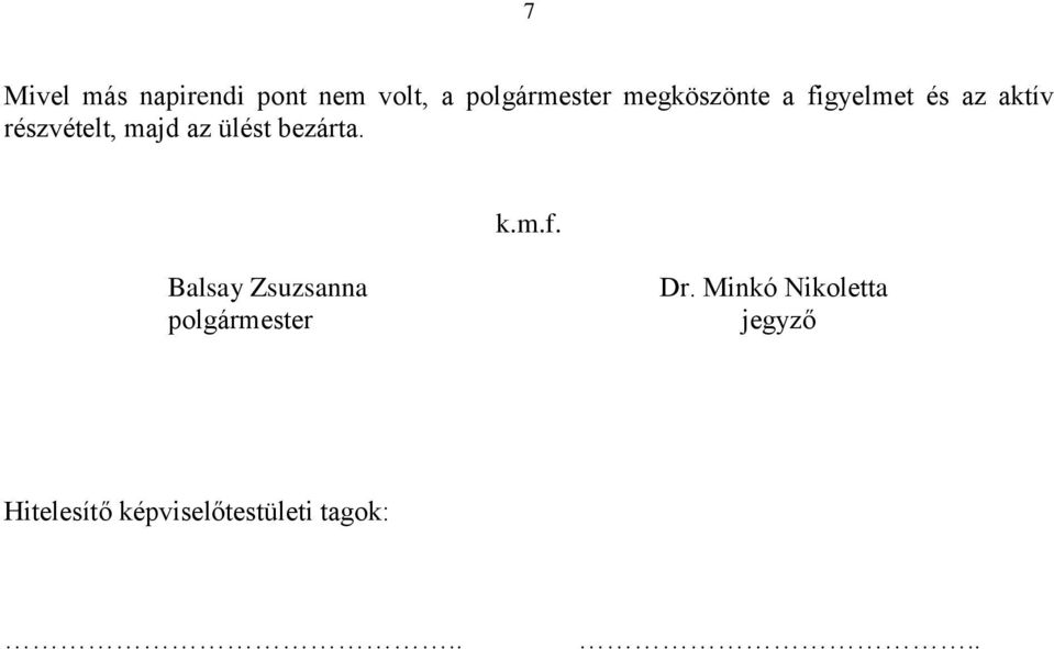 ülést bezárta. k.m.f. Balsay Zsuzsanna polgármester Dr.