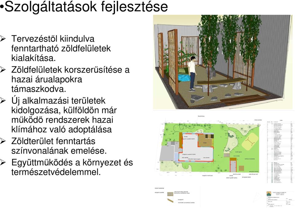 Új alkalmazási területek kidolgozása, külföldön már működő rendszerek hazai klímához