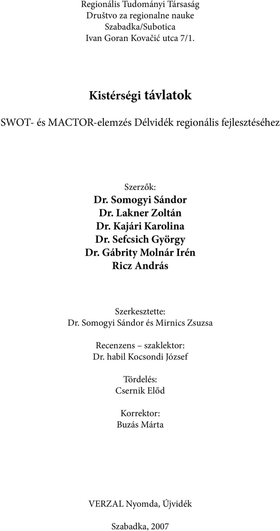 Lakner Zoltán Dr. Kajári Karolina Dr. Sefcsich György Dr. Gábrity Molnár Irén Ricz András Szerkesztette: Dr.