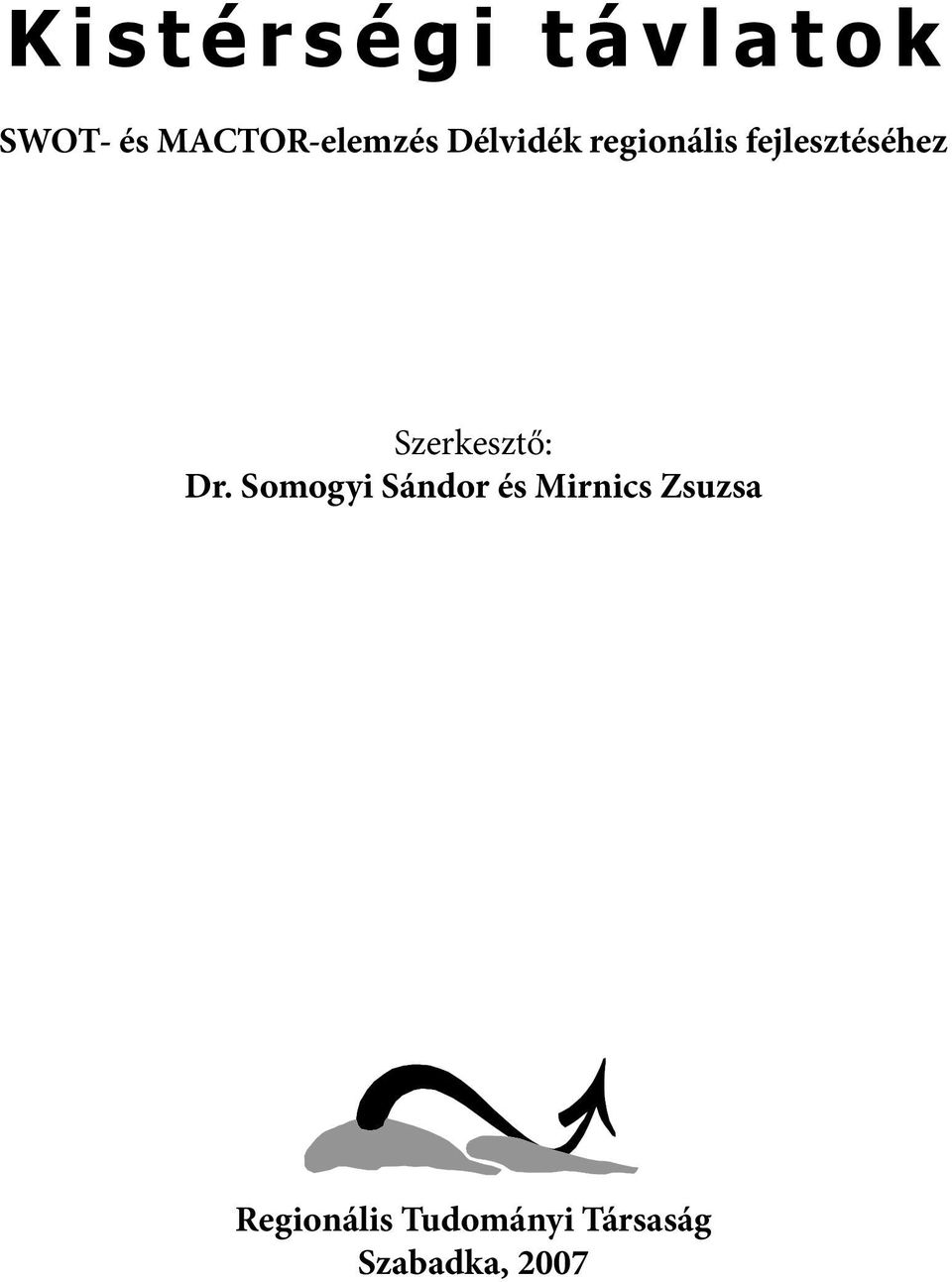 fejlesztéséhez Szerkesztő: Dr.
