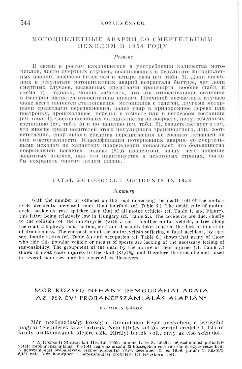 ) and it usually takes place in the dark or in a state of drunkenness. The com position of the m otorcyclists suffering a fatal accident, by age, sex, fam ily sta tu s (cf. Table 5.