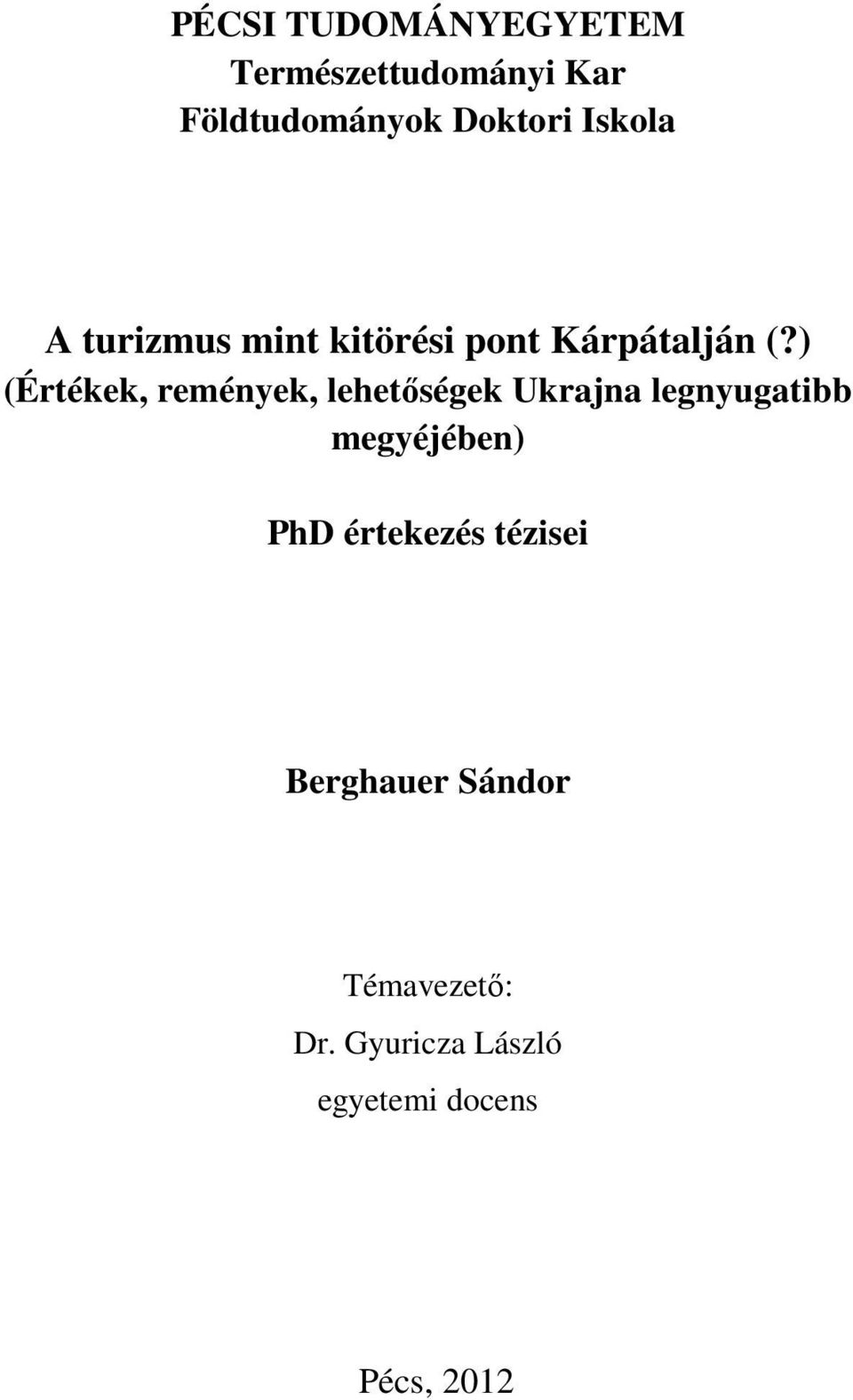) (Értékek, remények, lehetıségek Ukrajna legnyugatibb megyéjében) PhD