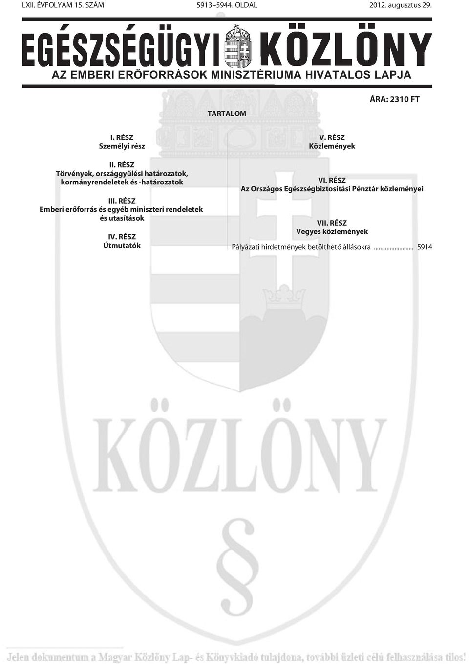 RÉSZ Törvények, országgyûlési határozatok, kormányrendeletek és -határozatok III.