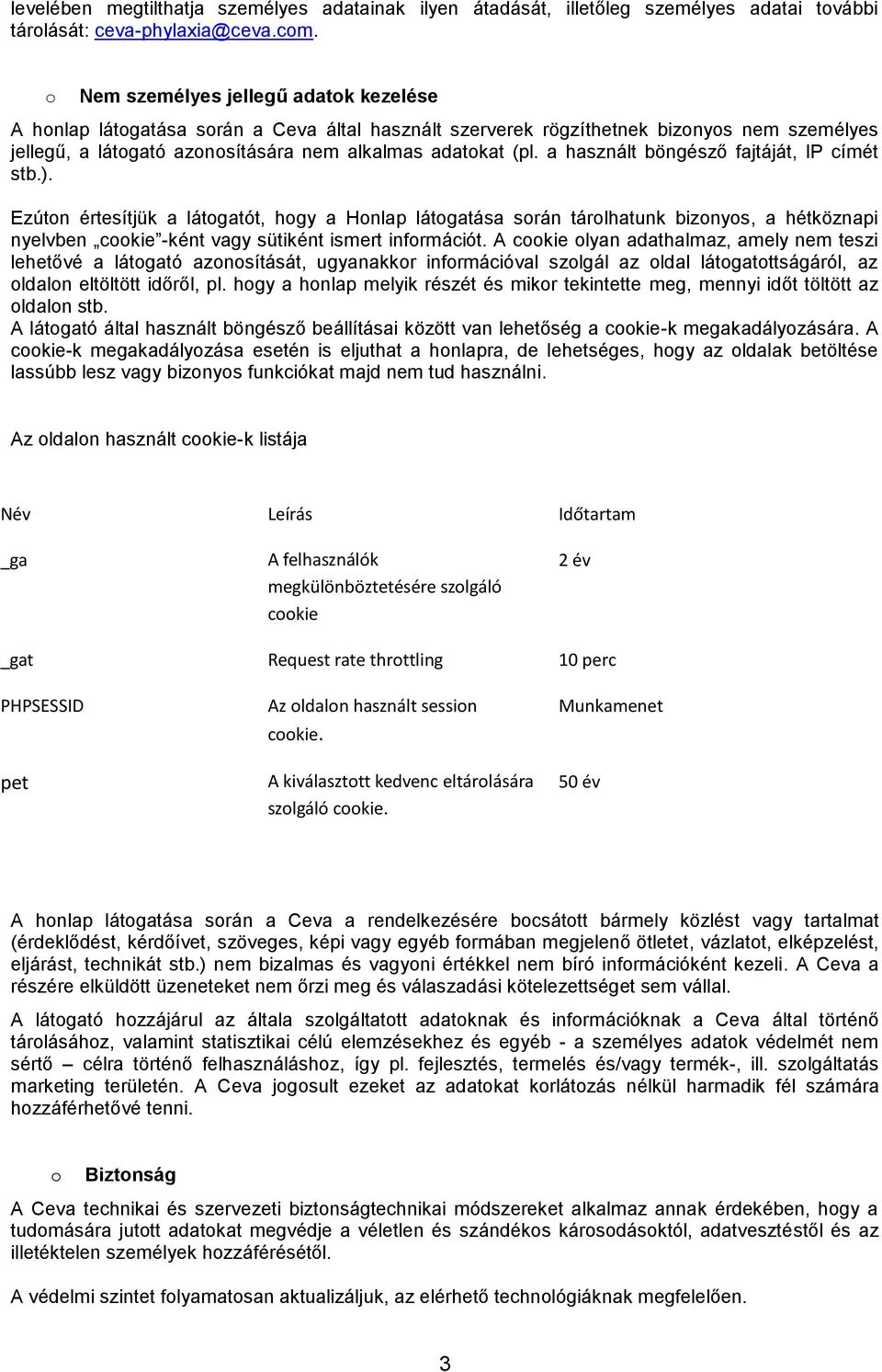 a használt böngésző fajtáját, IP címét stb.). Ezútn értesítjük a látgatót, hgy a Hnlap látgatása srán tárlhatunk biznys, a hétköznapi nyelvben ckie -ként vagy sütiként ismert infrmációt.