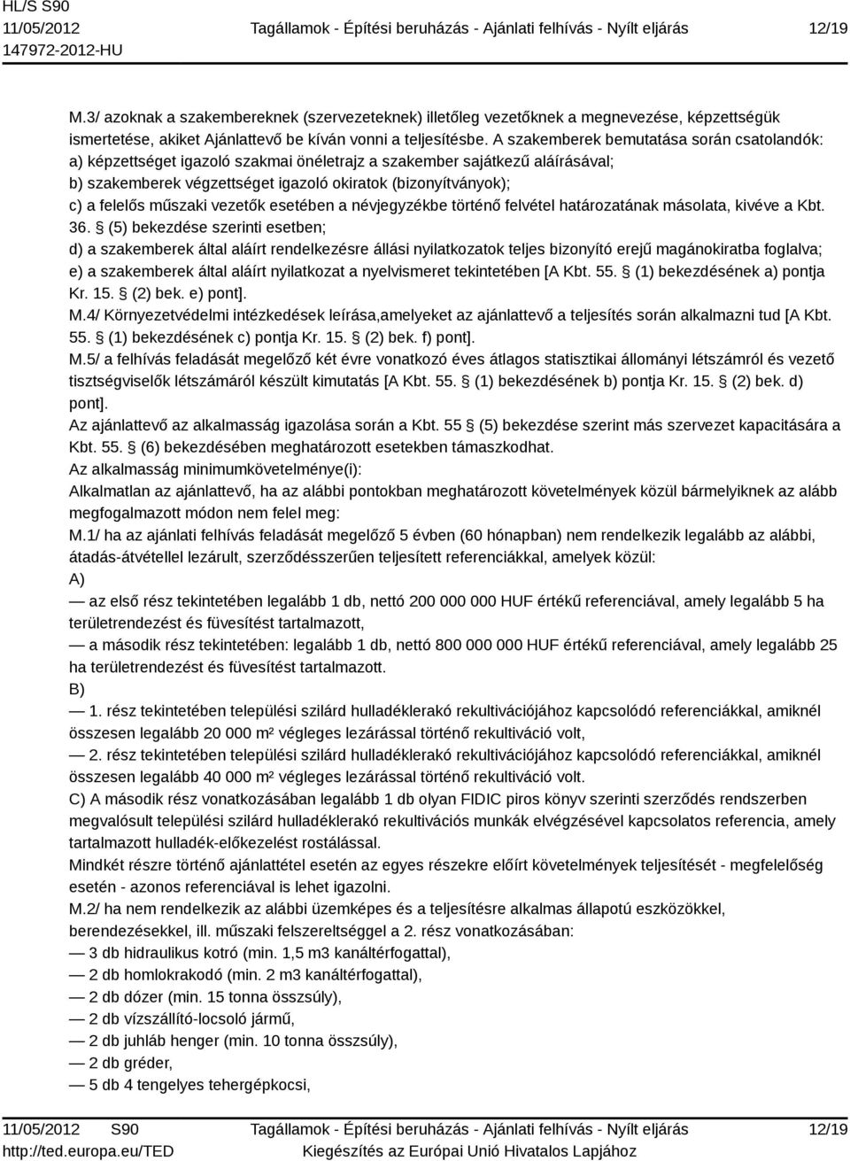 műszaki vezetők esetében a névjegyzékbe történő felvétel határozatának másolata, kivéve a Kbt. 36.