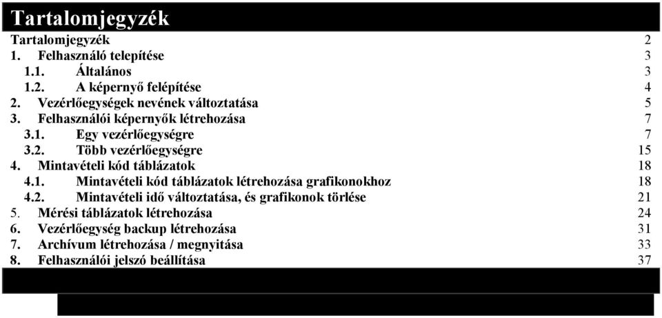 Mintavételi kód táblázatok 4.1. Mintavételi kód táblázatok létrehozása grafikonokhoz 4.2.