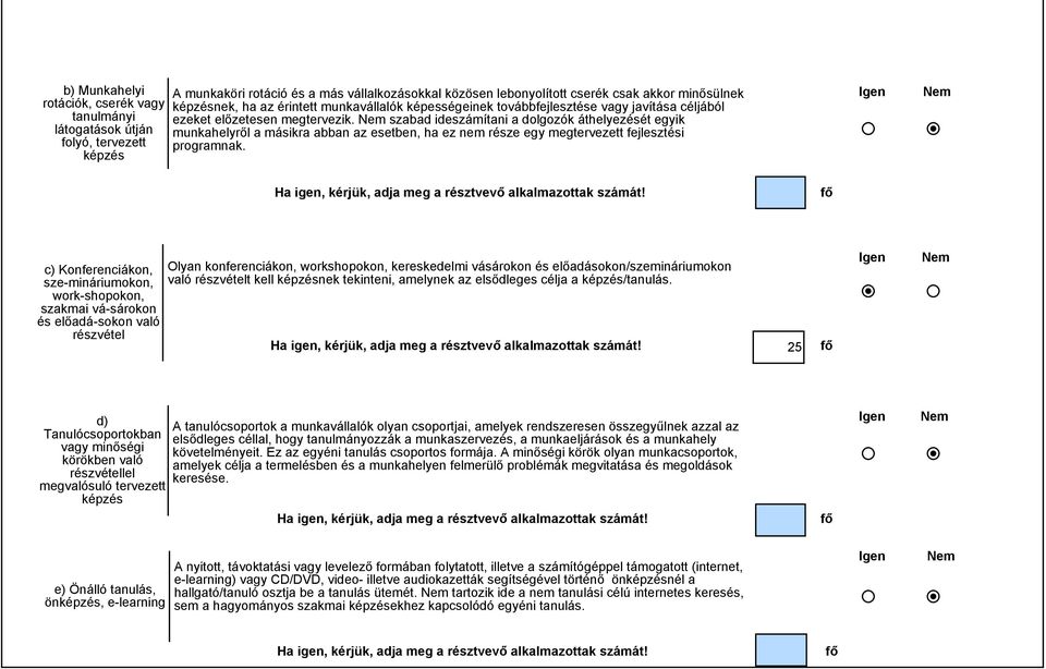 szaad ideszámítani a dolgozók áthelyezését egyik munkahelyről a másikra aan az eseten, ha ez nem része egy megtervezett fejlesztési programnak.