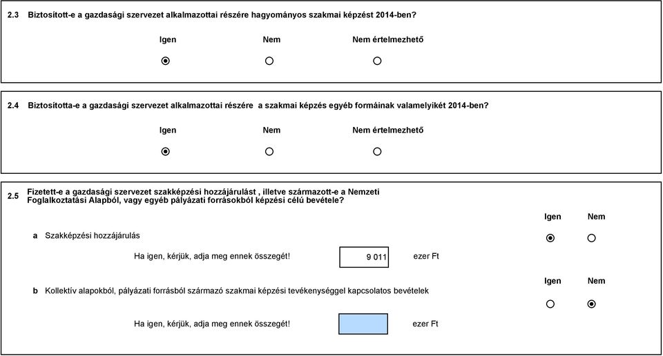 5 Fizetett-e a gazdasági szervezet szakképzési hozzájárulást, illetve származott-e a zeti Foglalkoztatási Alapól, vagy egyé pályázati forrásokól képzési élú