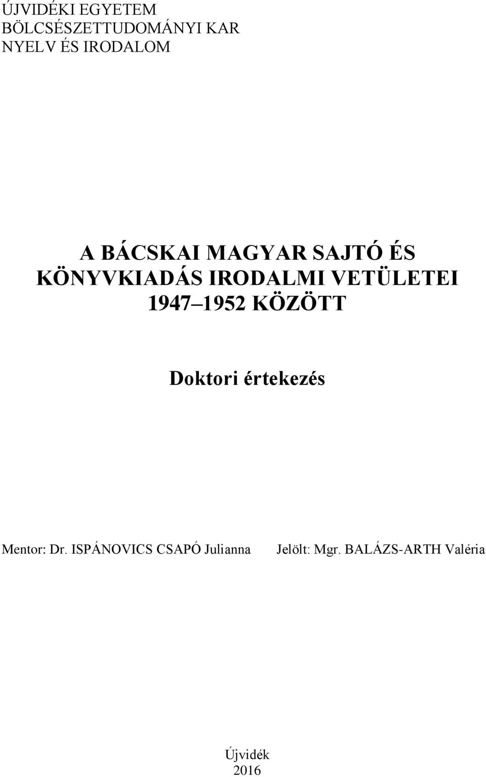 1947 1952 KÖZÖTT Doktori értekezés Mentor: Dr.