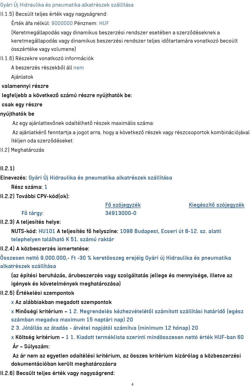 beszerzési rendszer teljes időtartamára vonatkozó becsült összértéke vagy volumene) II.1.