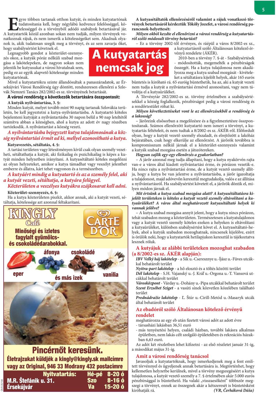 Akadnak olyanok is, akik tudatosan szegik meg a törvényt, és az sem zavarja őket, hogy szabálysértést követnek el.