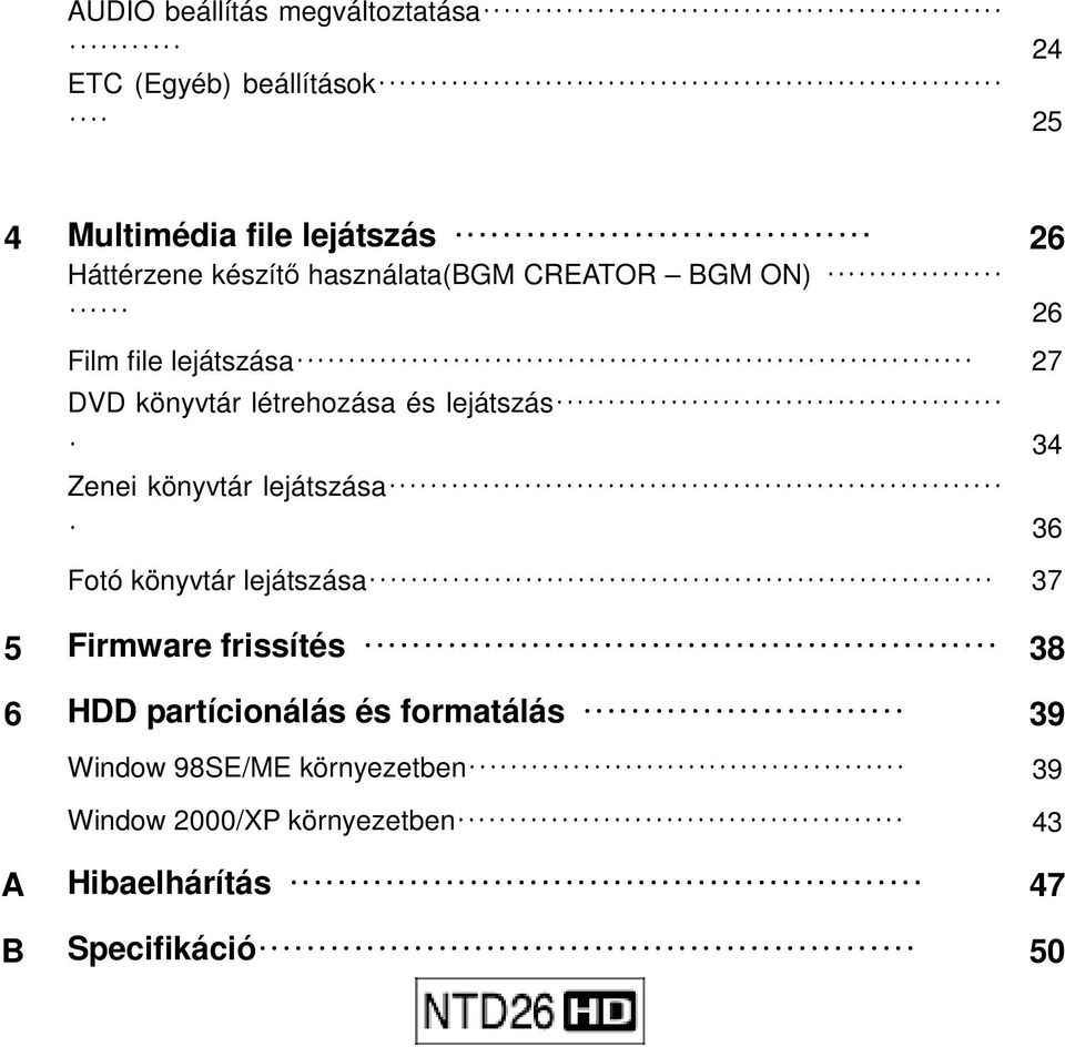 Zenei könyvtár lejátszása 36 Fotó könyvtár lejátszása 37 5 Firmware frissítés 38 6 HDD partícionálás és