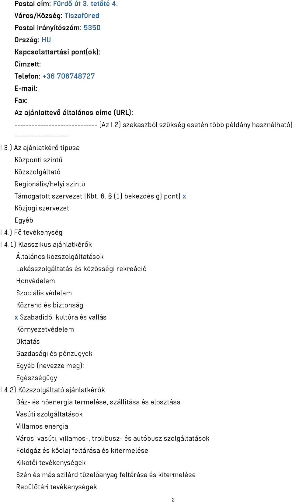 ----------------------------- (Az I.2) szakaszból szükség esetén több példány használható) ------------------- I.3.