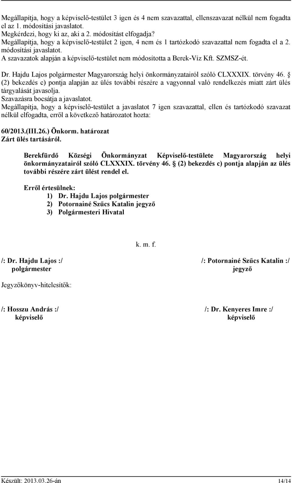 SZMSZ-ét. Dr. Hajdu Lajos polgármester Magyarország helyi önkormányzatairól szóló CLXXXIX. törvény 46.