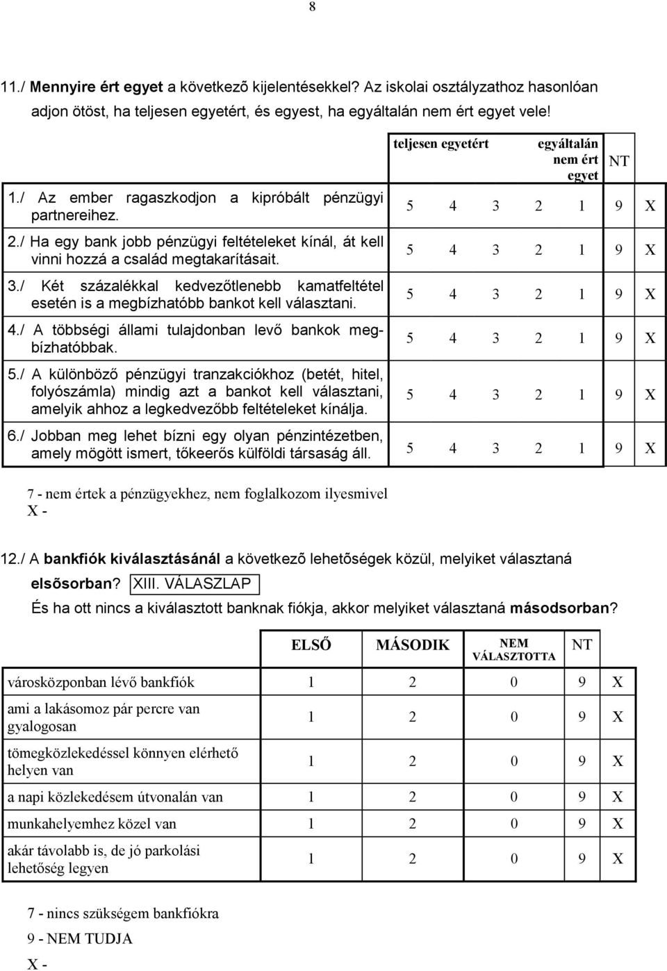 / A többségi állami tulajdonban levő bankok megbízhatóbbak. 5.