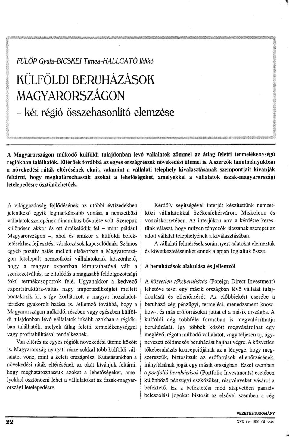 A szerzők tanulmányukban a növekedési ráták eltérésének okait, valamint a vállalati telephely kiválasztásának szempontjait kívánják feltárni, hogy meghatározhassák azokat a lehetőségeket, amelyekkel