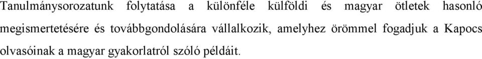 továbbgondolására vállalkozik, amelyhez örömmel