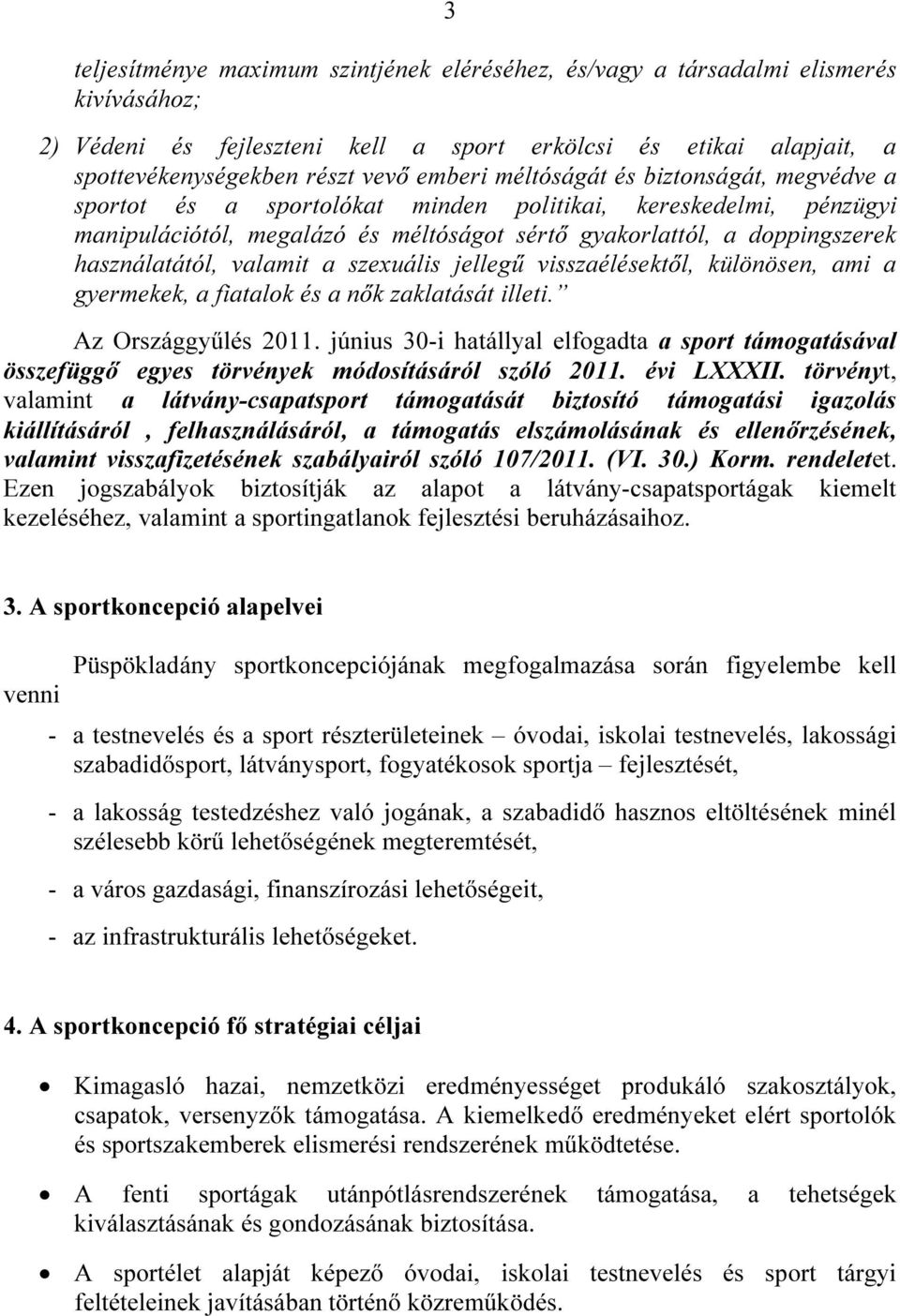 valamit a szexuális jellegű visszaélésektől, különösen, ami a gyermekek, a fiatalok és a nők zaklatását illeti. Az Országgyűlés 2011.