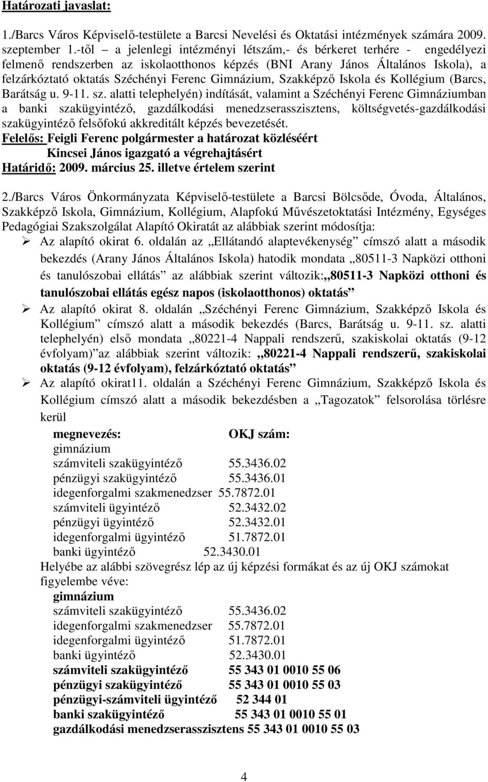 Gimnázium, Szakképzı Iskola és Kollégium (Barcs, Barátság u. 9-11. sz.