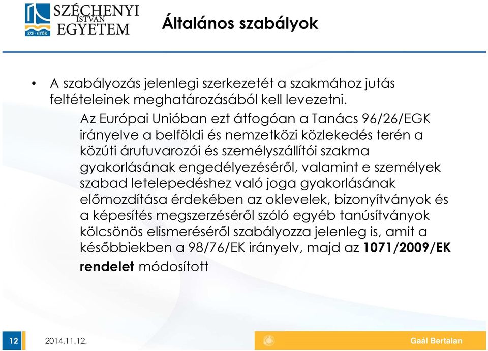 gyakorlásának engedélyezéséről, valamint e személyek szabad letelepedéshez való joga gyakorlásának előmozdítása érdekében az oklevelek, bizonyítványok és