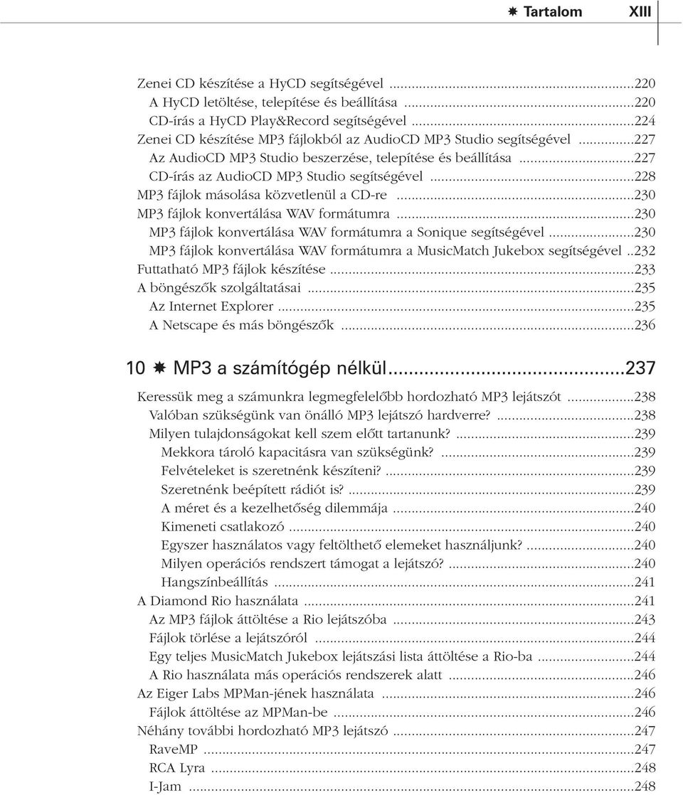 ..228 MP3 fájlok másolása közvetlenül a CD-re...230 MP3 fájlok konvertálása WAV formátumra...230 MP3 fájlok konvertálása WAV formátumra a Sonique segítségével.